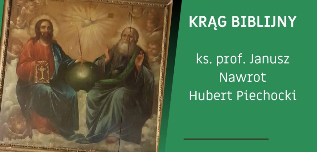 Krąg biblijny – ks. prof. Janusz Nawrot, Hubert Piechocki